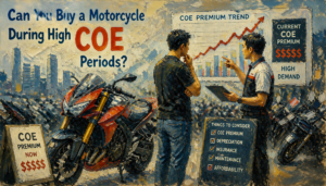 Can You Buy a Motorcycle During High COE Periods?